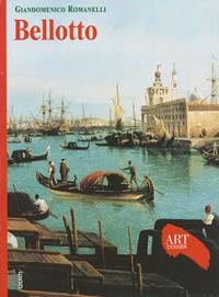 Bellotto. Ediz. illustrata - Giandomenico Romanelli - Libro Giunti Editore 2002, Dossier d'art | Libraccio.it