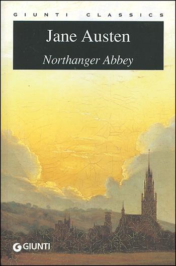 Northanger Abbey - Jane Austen - Libro Giunti Editore 2003, Giunti classics | Libraccio.it