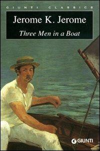 Three men in a boat - Jerome K. Jerome - Libro Giunti Editore 2003, Giunti classics | Libraccio.it