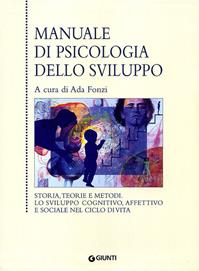Manuale di psicologia dello sviluppo  - Libro Giunti Editore 2001, Le basi della psicologia | Libraccio.it