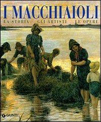 I macchiaioli. La storia, gli artisti, le opere - Silvestra Bietoletti - Libro Giunti Editore 2001, Atlanti illustrati | Libraccio.it