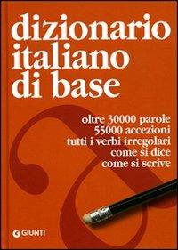 Dizionario italiano di base  - Libro Giunti Editore 2010 | Libraccio.it