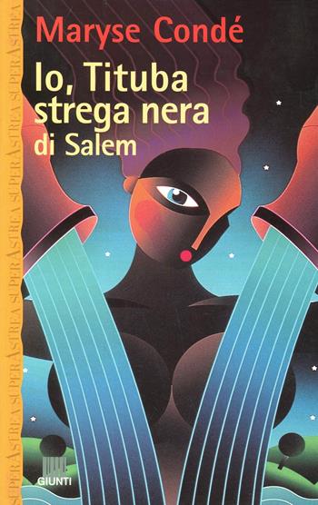 Io, Tituba, strega nera di Salem - Maryse Condé - Libro Giunti Editore 2001, Superastrea | Libraccio.it