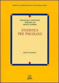 Statistica per psicologi - Francesca Cristante, Adriana Lis, Marco Sambin - Libro Giunti Editore 2001, Manuali e monografie di psicologia Giunti | Libraccio.it