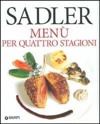 Menù per quattro stagioni - Claudio Sadler, Roberta Schira - Libro Giunti Editore 2001 | Libraccio.it