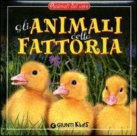 Gli animali della fattoria  - Libro Giunti Editore 2001, Animali dal vero | Libraccio.it