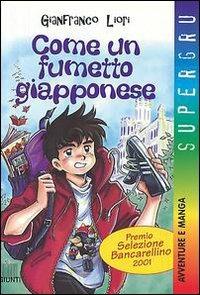 Come un fumetto giapponese - Gianfranco Liori - Libro Giunti Editore 2001, Supergru | Libraccio.it