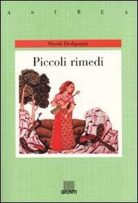 Piccoli rimedi - Shashi Deshpande - Libro Giunti Editore 2001, Astrea | Libraccio.it