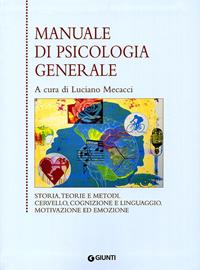 Manuale di psicologia generale  - Libro Giunti Editore 2001, Le basi della psicologia | Libraccio.it