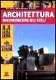 Architettura. Riconoscere gli stili - M. Grazia Chiappinelli - Libro Giunti Editore 2001, Atlanti universali Giunti | Libraccio.it