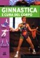 Ginnastica e cura del corpo - Adriana Rigutti - Libro Giunti Editore 2001, Atlanti universali Giunti | Libraccio.it
