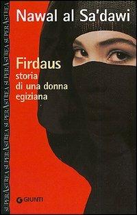 Firdaus. Storia di una donna egiziana - Nawal al Saadawi - Libro Giunti Editore 2001, Superastrea | Libraccio.it