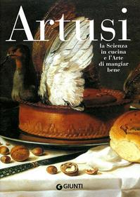 La scienza in cucina e l'arte di mangiar bene - Pellegrino Artusi - Libro Giunti Editore 2010, Artusi | Libraccio.it