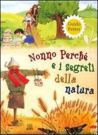 Nonno Perché e i segreti della natura - Guido Petter - Libro Giunti Editore 2001, Prime scoperte | Libraccio.it