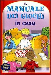 Il manuale dei giochi di casa - Maria Chiara Bettazzi - Libro Giunti Editore 2001, Manuali | Libraccio.it
