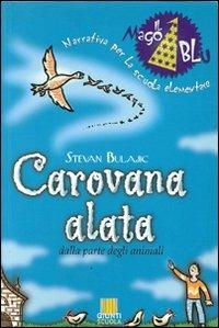 Carovana alata - Stevan Bulajic - Libro Giunti Scuola 2001, Scuola primaria | Libraccio.it