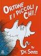Ortone e i piccoli Chi! - Dr. Seuss - Libro Giunti Editore 2004 | Libraccio.it