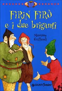 Firin Firò e i due briganti. Ediz. illustrata - Massimo Grillandi - Libro Giunti Junior 2002, Leggo io | Libraccio.it