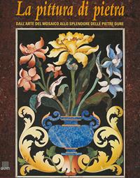 La pittura di pietra. Dall'arte del mosaico allo splendore delle pietre dure. Ediz. illustrata - Ferdinando Rossi - Libro Giunti Editore 2002 | Libraccio.it