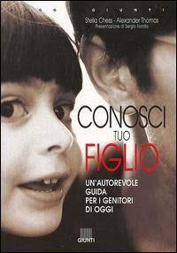 Conosci tuo figlio. Un'autorevole guida per i genitori di oggi - Stella Chess, Alexander Thomas - Libro Giunti Editore 2002 | Libraccio.it