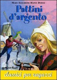 Pattini d'argento - Mary Mapes Dodge - Libro Giunti Editore 2002, Classici per ragazzi | Libraccio.it