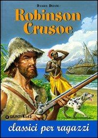 Robinson Crusoe - Daniel Defoe - Libro Giunti Editore 2002, Classici per ragazzi | Libraccio.it