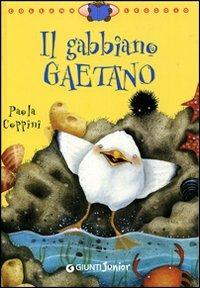 Il gabbiano Gaetano. Ediz. illustrata - Paola Coppini - Libro Giunti Junior 2003, Leggo io | Libraccio.it