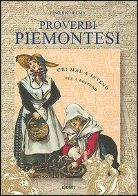 Proverbi piemontesi  - Libro Giunti Editore 2002, Proverbi d'Italia | Libraccio.it