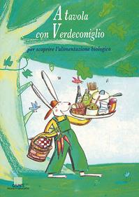 A tavola con Verdeconiglio. Per scoprire l'alimentazione biologica - Luca Novelli - Libro Giunti Editore 2003, Progetti educativi | Libraccio.it