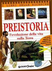Preistoria. L'evoluzione della vita sulla terra. Ediz. illustrata  - Libro Giunti Editore 2002, I libri delle ricerche | Libraccio.it