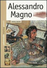 Alessandro Magno - Daniele Forconi - Libro Giunti Editore 2002, Universale storica Giunti | Libraccio.it