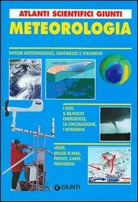 Meteorologia - Adriana Rigutti - Libro Giunti Editore 2003, Atlanti scientifici | Libraccio.it