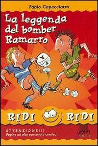 La leggenda del bomber Ramarro - Fabio Capecelatro - Libro Giunti Editore 2002, Ridi ridi | Libraccio.it