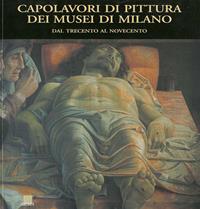 Capolavori di pittura dei musei di Milano. Dal Trecento al Novecento - Pietro C. Marani - Libro Giunti Editore 2002 | Libraccio.it