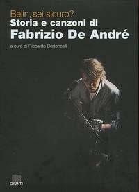 Belìn, sei sicuro? Storia e canzoni di Fabrizio De André  - Libro Giunti Editore 2003, Bizarre | Libraccio.it