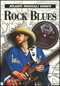 Rock blues. Ediz. illustrata - Mauro Zambellini - Libro Giunti Editore 2003, Atlanti musicali Giunti | Libraccio.it