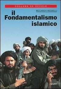 Il fondamentalismo islamico - Riccardo Redaelli - Libro Giunti Editore 2003, XX secolo | Libraccio.it