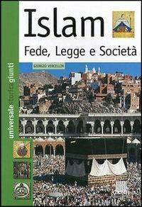 Islam. Fede, legge e società - Giorgio Vercellin - Libro Giunti Editore 2003, Universale storica Giunti | Libraccio.it