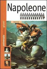Napoleone - Paolo Cau - Libro Giunti Editore 2003, Universale storica Giunti | Libraccio.it