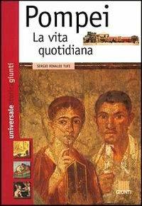 Pompei. La vita quotidiana - Sergio Rinaldi Tufi - Libro Giunti Editore 2003, Universale storica Giunti | Libraccio.it