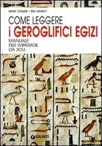 Come leggere i geroglifici egizi - Mark Collier, Bill Manley - Libro Giunti Editore 2003, Varia | Libraccio.it