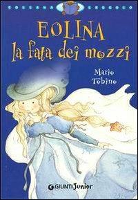 Eolina la fata dei mozzi. Ediz. illustrata - Mario Tobino - Libro Giunti Junior 2003, Leggo io | Libraccio.it
