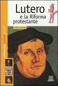 Lutero e la Riforma protestante - Florian Mussgnug - Libro Giunti Editore 2003, Universale storica Giunti | Libraccio.it