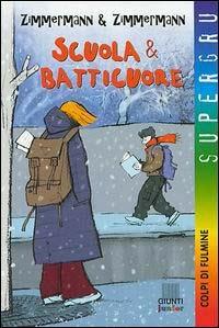 Scuola & batticuore - Zimmermann & Zimmermann - Libro Giunti Editore 2003 | Libraccio.it