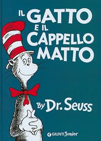 Il gatto e il cappello matto - Dr. Seuss - Libro Giunti Editore 2004, Libri del dr. Seuss | Libraccio.it
