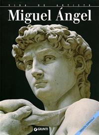 Miguel Ángel. Ediz. illustrata - Enrica Crispino - Libro Giunti Editore 2003, Vita d'artista | Libraccio.it