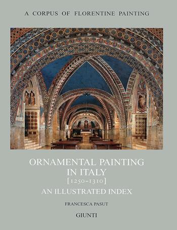 Ornamental painting in Italy (1250-1310) - Francesca Pasut - Libro Giunti Editore 2003, Corpus of florentine painting.Sez.I | Libraccio.it