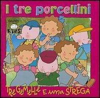 Tre gemelle e una strega. I tre porcellini - Elisa Prati - Libro Giunti Editore 2003, I libriccini | Libraccio.it