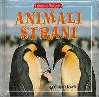 Animali strani  - Libro Giunti Editore 2003, Animali dal vero | Libraccio.it