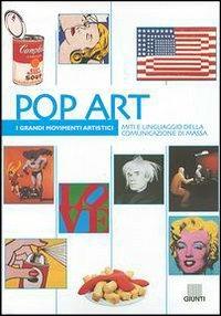 Pop art. Miti e linguaggio della comunicazione di massa. Ediz. illustrata - Matteo Chini - Libro Giunti Editore 2003, I grandi movimenti artistici | Libraccio.it